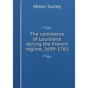 

Книга The commerce of Louisiana during the French régime, 1699-1763