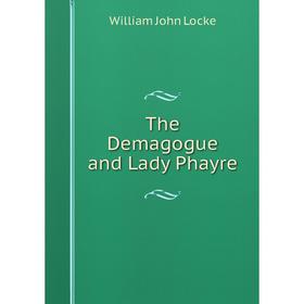 

Книга The Demagogue and Lady Phayre