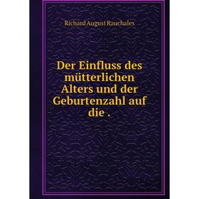 

Книга Der Einfluss des mьtterlichen Alters und der Geburtenzahl auf die