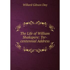 

Книга The Life of William Shakspere: Ter-centennial Address