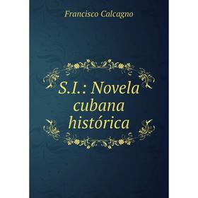 

Книга S.I: Novela cubana histуrica