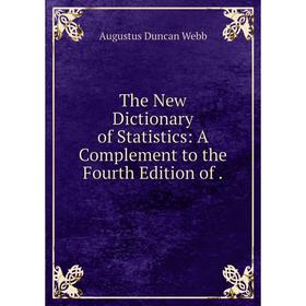 

Книга The New Dictionary of Statistics: A Complement to the Fourth Edition