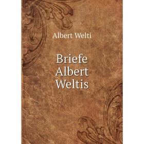 

Книга Briefe Albert Weltis