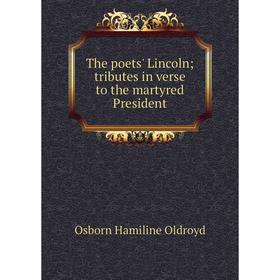 

Книга The poets' Lincoln; tributes in verse to the martyred President