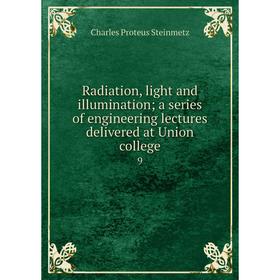 

Книга Radiation, light and illumination; a series of engineering lectures delivered at Union college
