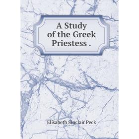 

Книга A Study of the Greek Priestess .