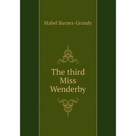 

Книга The third Miss Wenderby