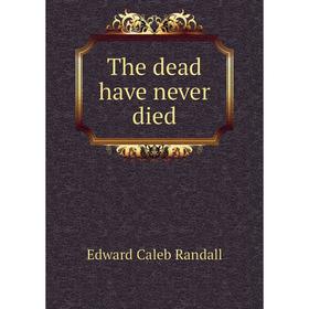 

Книга The dead have never died
