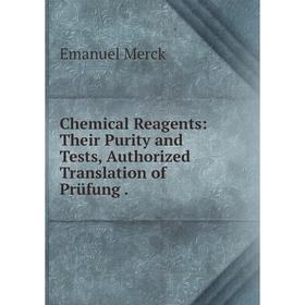 

Книга Chemical Reagents: Their Purity and Tests, Authorized Translation of Prьfung