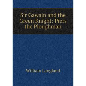 

Книга Sir Gawain and the Green Knight: Piers the Ploughman