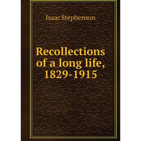 

Книга Recollections of a long life, 1829-1915