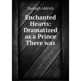 

Книга Enchanted Hearts: Dramatized as a Prince There was