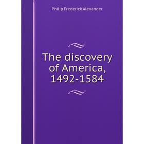 

Книга The discovery of America, 1492-1584