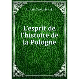 

Книга L'esprit de l'histoire de la Pologne