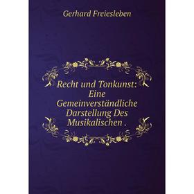 

Книга Recht und Tonkunst: Eine Gemeinverstдndliche Darstellung Des Musikalischen