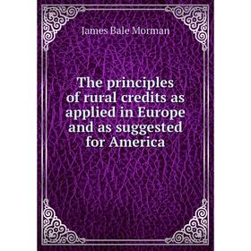 

Книга The principles of rural credits as applied in Europe and as suggested for America