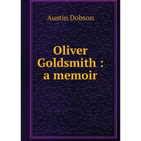 

Книга Oliver Goldsmith: a memoir