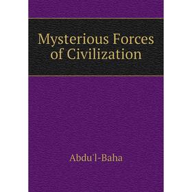 

Книга Mysterious Forces of Civilization