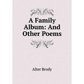 

Книга A Family Album: And Other Poems