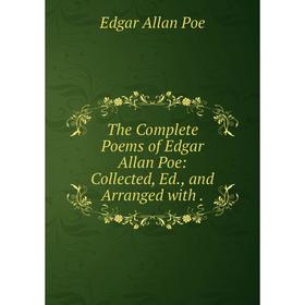 

Книга The Complete Poems of Edgar Allan Poe: Collected, Ed