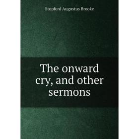 

Книга The onward cry, and other sermons