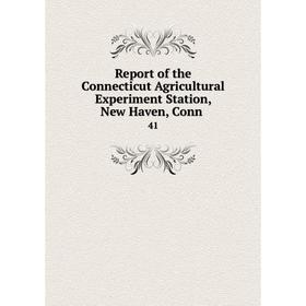 

Книга Report of the Connecticut Agricultural Experiment Station, New Haven