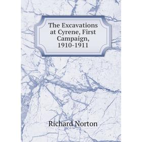 

Книга The Excavations at Cyrene, First Campaign, 1910-1911