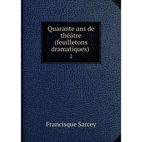 

Книга Quarante ans de thйвtre (feuilletons dramatiques)