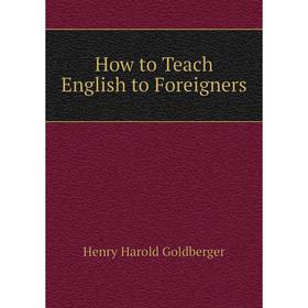 

Книга How to Teach English to Foreigners