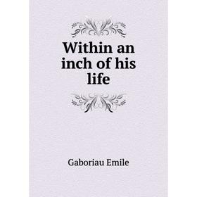 

Книга Within an inch of his life