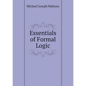 

Книга Essentials of Formal Logic