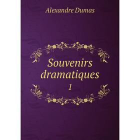 

Книга Souvenirs dramatiques