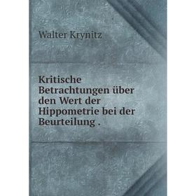 

Книга Kritische Betrachtungen über den Wert der Hippometrie bei der Beurteilung