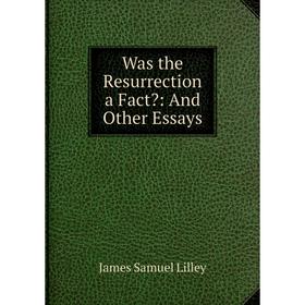 

Книга Was the Resurrection a Fact: And Other Essays