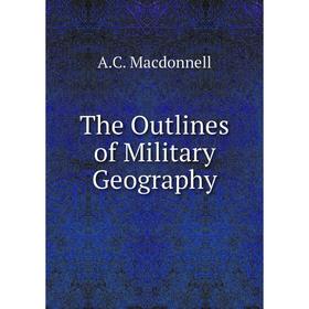

Книга The Outlines of Military Geography