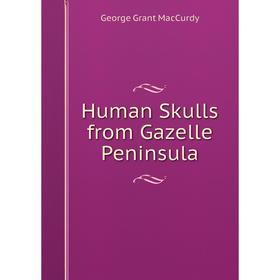 

Книга Human Skulls from Gazelle Peninsula