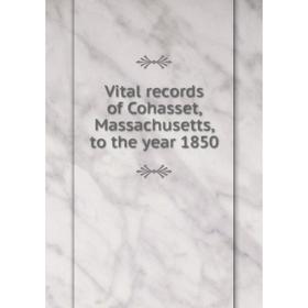 

Книга Vital record s of Cohasset, Massachusetts, to the year 1850