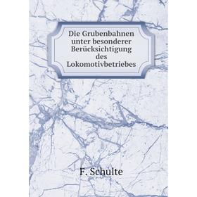 

Книга Die Grubenbahnen unter besonderer Berьcksichtigung des Lokomotivbetriebes