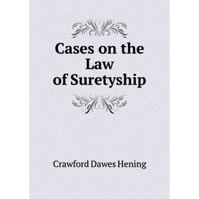 

Книга Cases on the Law of Suretyship