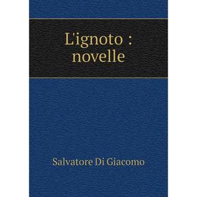 

Книга L'ignoto: novelle