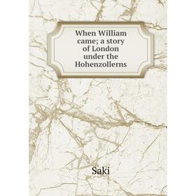 

Книга When William came; a story of London under the Hohenzollerns