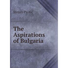 

Книга The Aspirations of Bulgaria