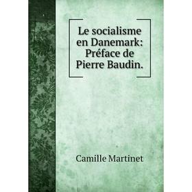 

Книга Le socialisme en Danemark: Préface de Pierre Baudin