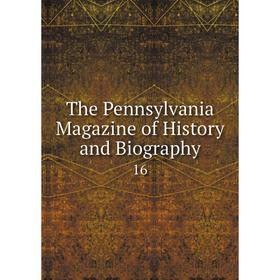 

Книга The Pennsylvania Magazine of History and Biography 16