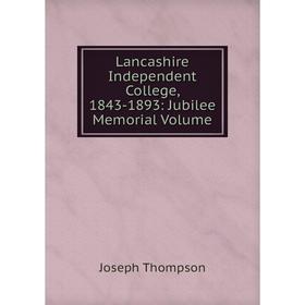 

Книга Lancashire Independent College, 1843-1893: Jubilee Memorial Volume