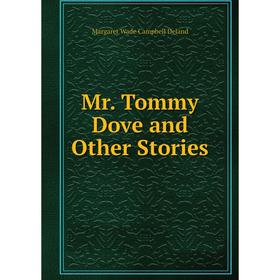 

Книга Mr Tommy Dove and Other Stories