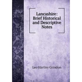 

Книга Lancashire: Brief Historical and Descriptive Notes