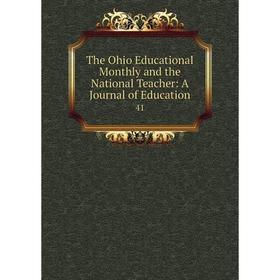 

Книга The Ohio Educational Monthly and the National Teacher: A Journal of Education 41