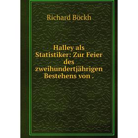 

Книга Halley als Statistiker: Zur Feier des zweihundertjährigen Bestehens von .