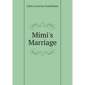 

Книга Mimi's Marriage